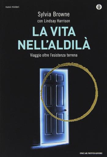 La vita nell'aldilà. Viaggio oltre l'esistenza terrena - Sylvia Browne, Lindsay Harrison - Libro Mondadori 2013, Oscar nuovi misteri | libraccio.click