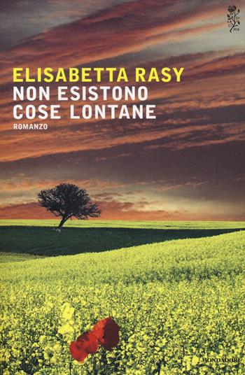 Non esistono cose lontane - Elisabetta Rasy - Libro Mondadori 2014, Scrittori italiani e stranieri | libraccio.click