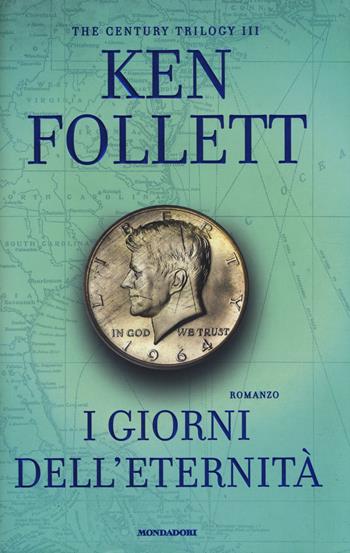 I giorni dell'eternità. The century trilogy. Vol. 3 - Ken Follett - Libro Mondadori 2014, Omnibus | libraccio.click