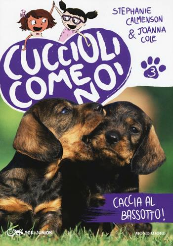 Caccia al bassotto! Cuccioli come noi. Vol. 3 - Stephanie Calmenson, Joanna Cole - Libro Mondadori 2016, Geki Junior | libraccio.click