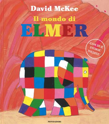 Il mondo di Elmer. Ediz. illustrata - David McKee - Libro Mondadori 2015, Leggere le figure | libraccio.click