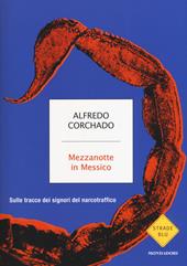 Mezzanotte in Messico. Sulle tracce dei signori del narcotraffico