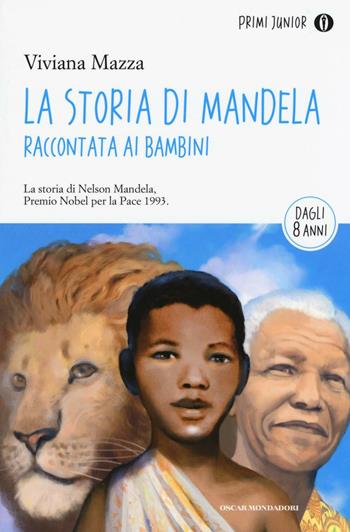 La storia di Mandela raccontata ai bambini - Viviana Mazza - Libro Mondadori 2016, Oscar primi junior | libraccio.click