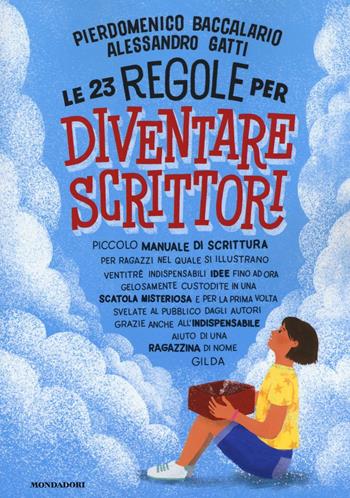 Le 23 regole per diventare scrittori - Pierdomenico Baccalario, Alessandro Gatti - Libro Mondadori 2016 | libraccio.click