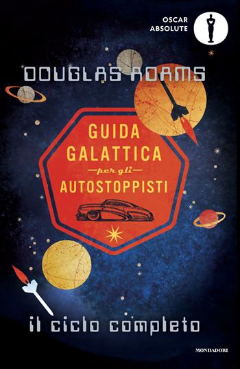 Guida galattica per gli autostoppisti. Il ciclo completo - Douglas Adams - Libro Mondadori 2016, Oscar absolute | libraccio.click