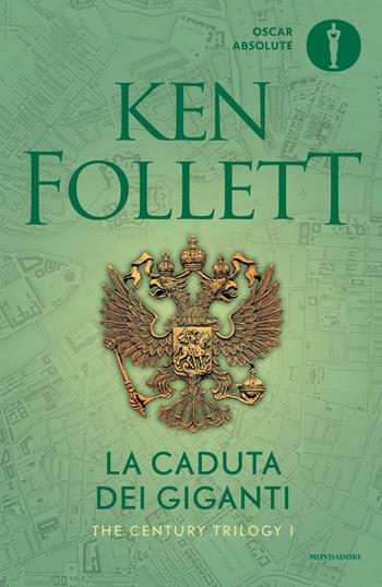 La caduta dei giganti. The Century Trilogy. Vol. 1 - Ken Follett - Libro Mondadori 2016, Oscar absolute | libraccio.click