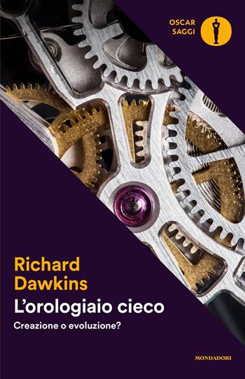 L'orologiaio cieco. Creazione o evoluzione? - Richard Dawkins - Libro Mondadori 2017, Oscar saggi | libraccio.click