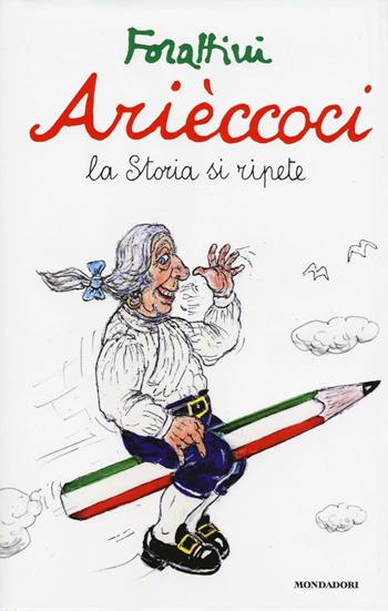 Arièccoci. La storia si ripete - Giorgio Forattini - Libro Mondadori 2016, I libri di Giorgio Forattini | libraccio.click