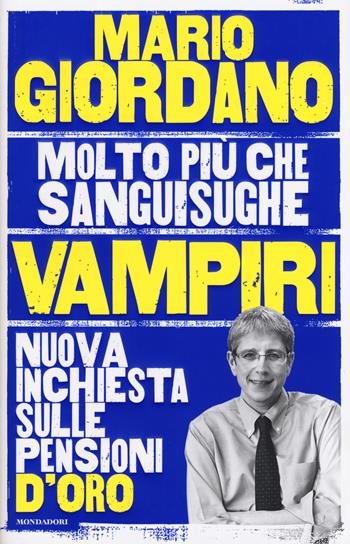 Vampiri. Nuova inchiesta sulle pensioni d'oro - Mario Giordano - Libro Mondadori 2017, Frecce | libraccio.click