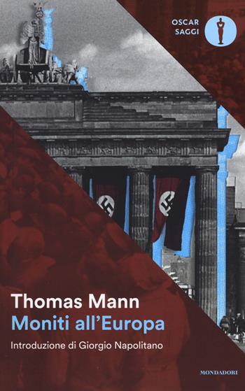 Moniti all'Europa - Thomas Mann - Libro Mondadori 2017, Oscar saggi | libraccio.click