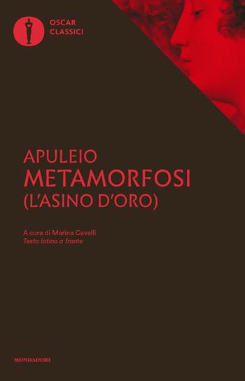 Metamorfosi (L'asino d'oro). Testo latino a fronte - Apuleio - Libro Mondadori 2017, Oscar classici | libraccio.click