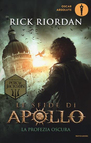 La profezia oscura. Le sfide di Apollo. Vol. 2 - Rick Riordan - Libro Mondadori 2018, Oscar absolute | libraccio.click