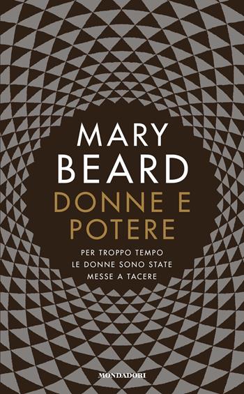 Donne e potere. Per troppo tempo le donne sono state messe a tacere - Mary Beard - Libro Mondadori 2018, Orizzonti | libraccio.click