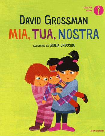 Mia, tua, nostra. Ediz. a colori - David Grossman - Libro Mondadori 2018, Oscar mini | libraccio.click