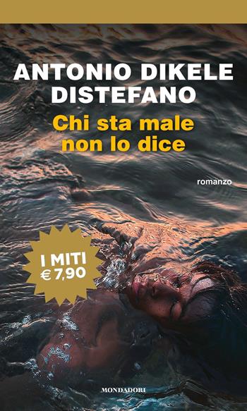 Chi sta male non lo dice - Antonio Dikele Distefano - Libro Mondadori 2018, I miti | libraccio.click