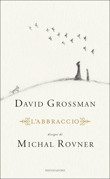 L'abbraccio - David Grossman - Libro Mondadori 2018, Oscar Ink | libraccio.click