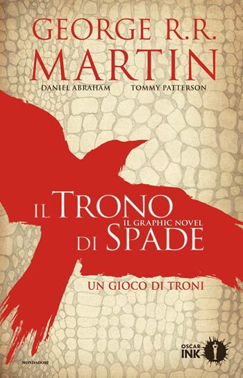 Il trono di spade. Libro primo delle Cronache del ghiaccio e del fuoco. Vol. 1: Un gioco di troni - George R. R. Martin, Daniel Abraham, Tommy Patterson - Libro Mondadori 2019, Oscar Ink | libraccio.click