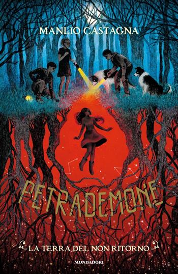 La terra del non ritorno. Petrademone. Vol. 2 - Manlio Castagna - Libro Mondadori 2019, I Grandi | libraccio.click