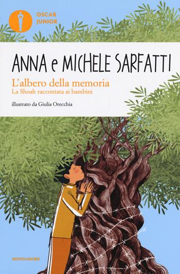 L'albero della memoria. La Shoah raccontata ai bambini - Anna Sarfatti, Michele Sarfatti - Libro Mondadori 2019, Oscar junior | libraccio.click