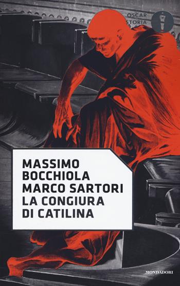 La congiura di Catilina - Massimo Bocchiola, Marco Sartori - Libro Mondadori 2019, Oscar storia | libraccio.click