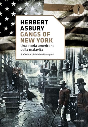 Gangs of New York. Una storia americana della malavita - Herbert Asbury - Libro Mondadori 2019, Oscar storia | libraccio.click