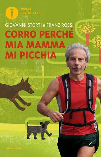 Corro perché mia mamma mi picchia - Giovanni Storti, Franz Rossi - Libro Mondadori 2019, Oscar bestsellers | libraccio.click