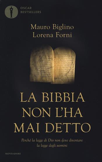 La Bibbia non l'ha mai detto. Perché la legge di Dio non deve diventare la legge degli uomini - Mauro Biglino, Lorena Forni - Libro Mondadori 2019, Oscar bestsellers | libraccio.click