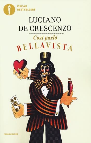 Così parlò Bellavista. Napoli, amore e libertà - Luciano De Crescenzo - Libro Mondadori 2019, Oscar bestsellers | libraccio.click