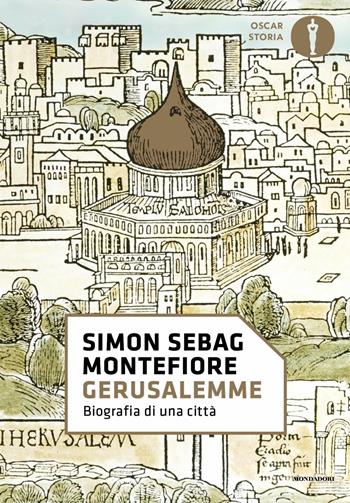 Gerusalemme. Biografia di una città - Simon Sebag Montefiore - Libro Mondadori 2020, Oscar storia | libraccio.click