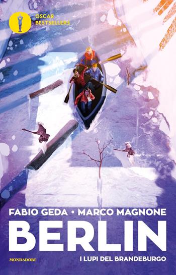 I lupi del Brandeburgo. Berlin. Vol. 4 - Fabio Geda, Marco Magnone - Libro Mondadori 2019, Oscar bestsellers | libraccio.click