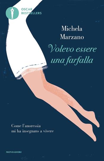 Volevo essere una farfalla. Come l'anoressia mi ha insegnato a vivere - Michela Marzano - Libro Mondadori 2019, Oscar bestsellers | libraccio.click