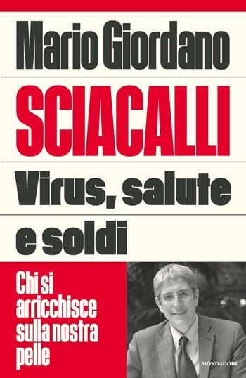 Sciacalli. Virus, salute e soldi. Chi si arricchisce sulla nostra pelle - Mario Giordano - Libro Mondadori 2020, Frecce | libraccio.click