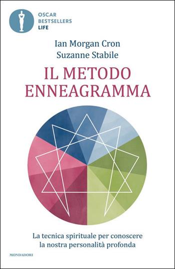 Il metodo Enneagramma. La tecnica spirituale per conoscere la nostra personalità profonda - Ian Morgan Cron, Suzanne Stabile - Libro Mondadori 2021, Oscar bestsellers life | libraccio.click