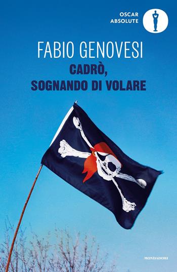 Cadrò, sognando di volare - Fabio Genovesi - Libro Mondadori 2021, Oscar absolute | libraccio.click