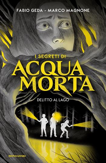 I segreti di Acquamorta. Vol. 1: Delitto al lago - Fabio Geda, Marco Magnone - Libro Mondadori 2021, I Grandi | libraccio.click