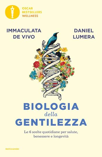 Biologia della gentilezza. Le 6 scelte quotidiane per salute, benessere e longevità - Daniel Lumera, Immaculata De Vivo - Libro Mondadori 2021, Oscar bestsellers wellness | libraccio.click