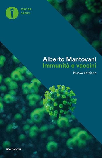 Immunità e vaccini. Perché è giusto proteggere la nostra salute e quella dei nostri figli. Nuova ediz. - Alberto Mantovani - Libro Mondadori 2021, Oscar saggi | libraccio.click