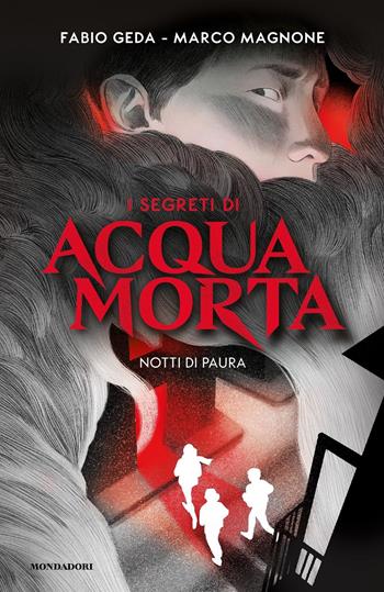 Notti di paura. I segreti di Acquamorta - Fabio Geda, Marco Magnone - Libro Mondadori 2021, I Grandi | libraccio.click