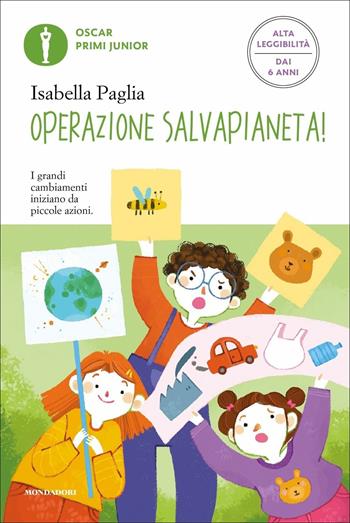 Operazione SalvaPianeta! Ediz. ad alta leggibilità - Isabella Paglia - Libro Mondadori 2021, Oscar primi junior | libraccio.click