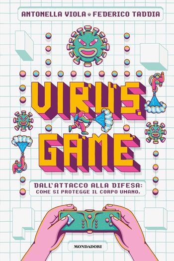 Virusgame. Dall'attacco alla difesa: come si protegge il corpo umano - Antonella Viola, Federico Taddia - Libro Mondadori 2021, Divulgazione | libraccio.click