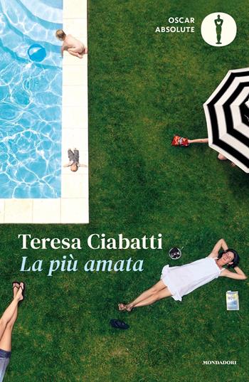 La più amata - Teresa Ciabatti - Libro Mondadori 2021, Oscar absolute | libraccio.click