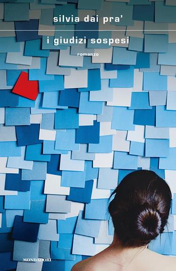 I giudizi sospesi - Silvia Dai Pra' - Libro Mondadori 2022, Scrittori italiani e stranieri | libraccio.click