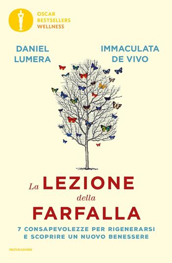La lezione della farfalla. 7 consapevolezze per rigenerarsi e scoprire un nuovo benessere - Daniel Lumera, Immaculata De Vivo - Libro Mondadori 2022, Oscar bestsellers wellness | libraccio.click
