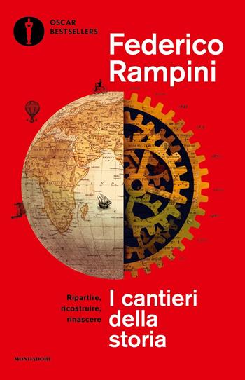 I cantieri della storia. Ripartire, ricostruire, rinascere - Federico Rampini - Libro Mondadori 2022, Oscar bestsellers | libraccio.click