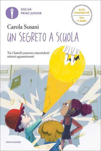 Un segreto a scuola. Ediz. ad alta leggibilità - Carola Susani - Libro Mondadori 2022, Oscar primi junior | libraccio.click