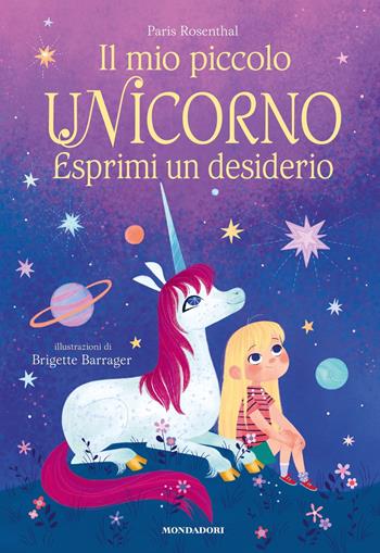Il mio piccolo unicorno. Esprimi un desiderio. Ediz. a colori - Paris Rosenthal - Libro Mondadori 2022, Leggere le figure | libraccio.click