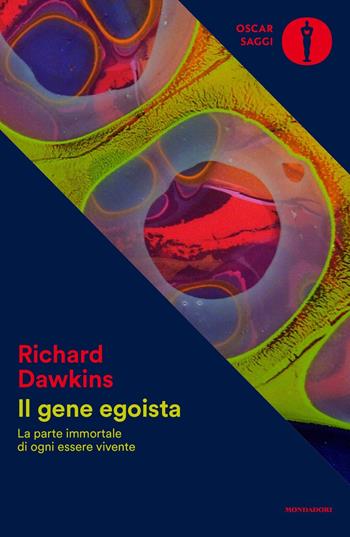 Il gene egoista. La parte immortale di ogni essere vivente - Richard Dawkins - Libro Mondadori 2022, Oscar saggi | libraccio.click
