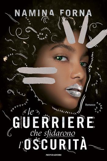 Le guerriere che sfidarono l'oscurità - Namina Forna - Libro Mondadori 2023, Chrysalide | libraccio.click