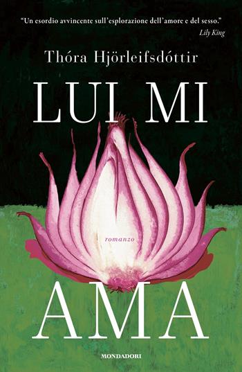 Lui mi ama - Thora Hjörleifsdóttir - Libro Mondadori 2023, Omnibus stranieri | libraccio.click