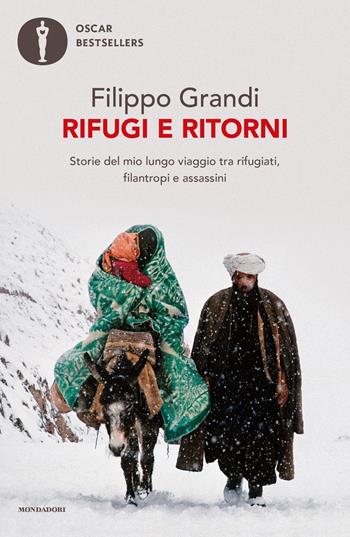 Rifugi e ritorni. Storie del mio lungo viaggio tra rifugiati, filantropi e assassini - Filippo Grandi - Libro Mondadori 2022, Oscar bestsellers | libraccio.click